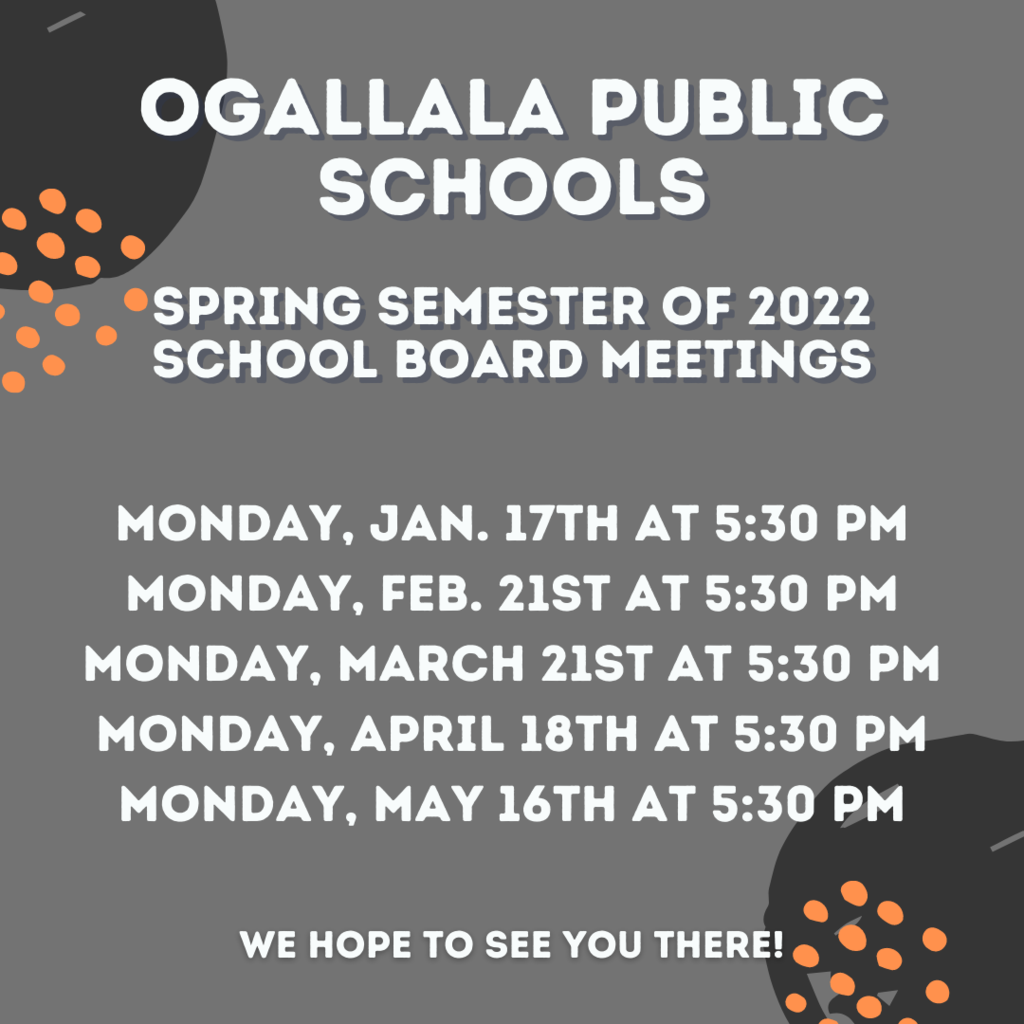 School Board meetings. Jan 17th, Feb 21st, March 21st , April 18th, May 16th. All at 5:30 PM.