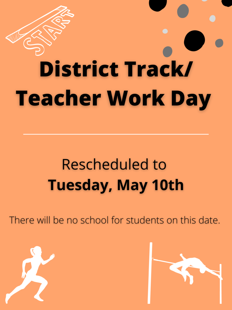 District Track/Teacher Work Day Tues. May 10th.
